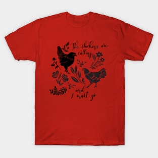 Chickens are Calling T-Shirt